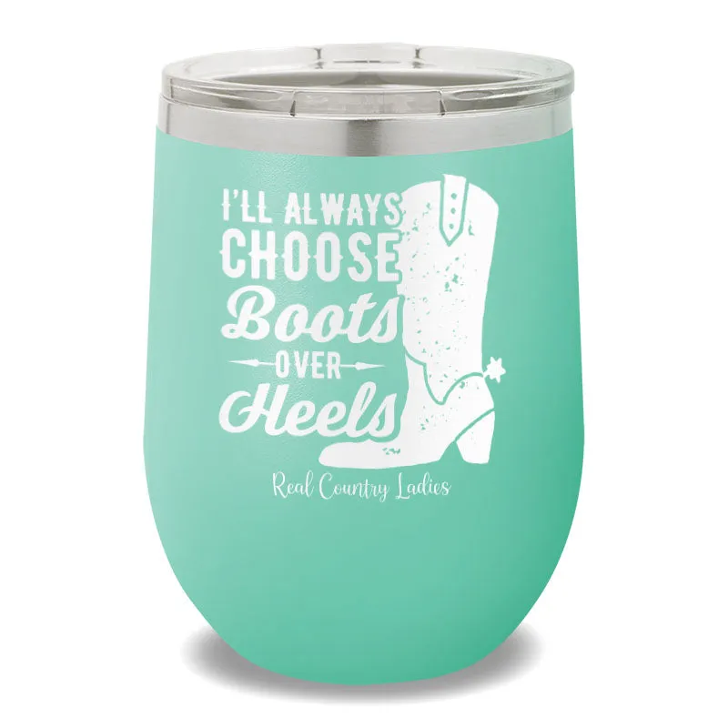 I'll Always Choose Boots 12oz Stemless Wine Cup