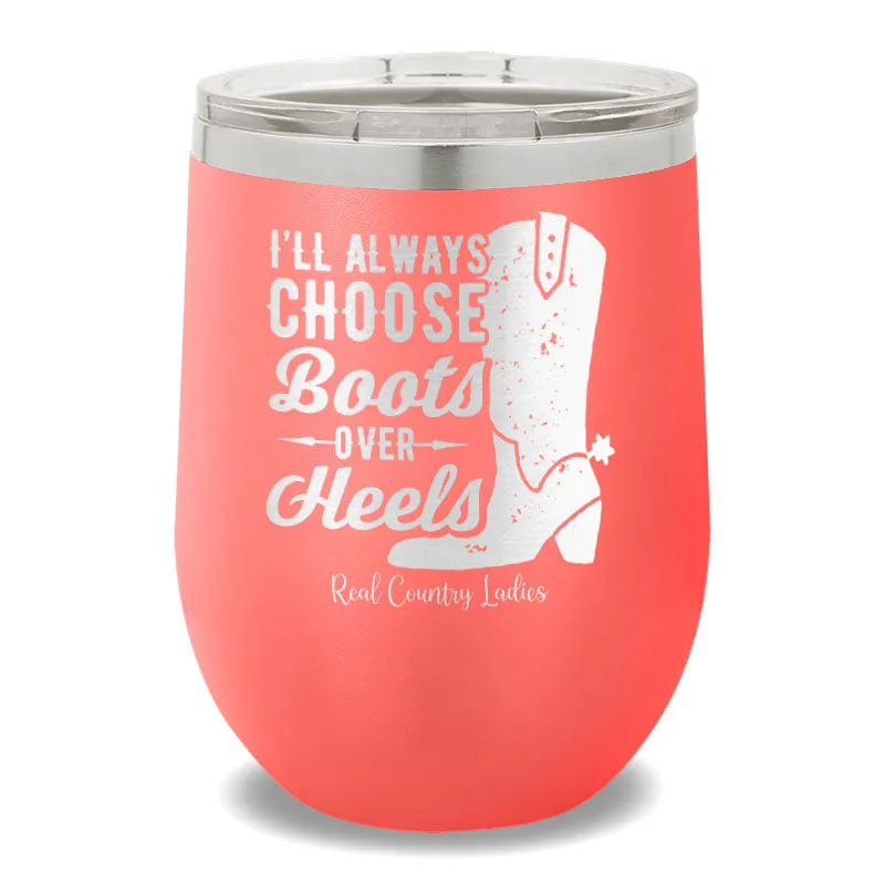 I'll Always Choose Boots 12oz Stemless Wine Cup