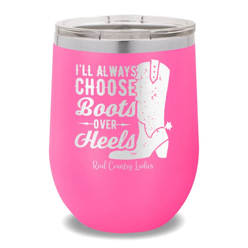 I'll Always Choose Boots 12oz Stemless Wine Cup