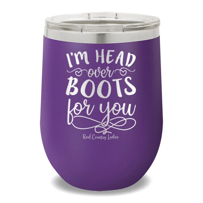 I'm Head Over Boots For You 12oz Stemless Wine Cup