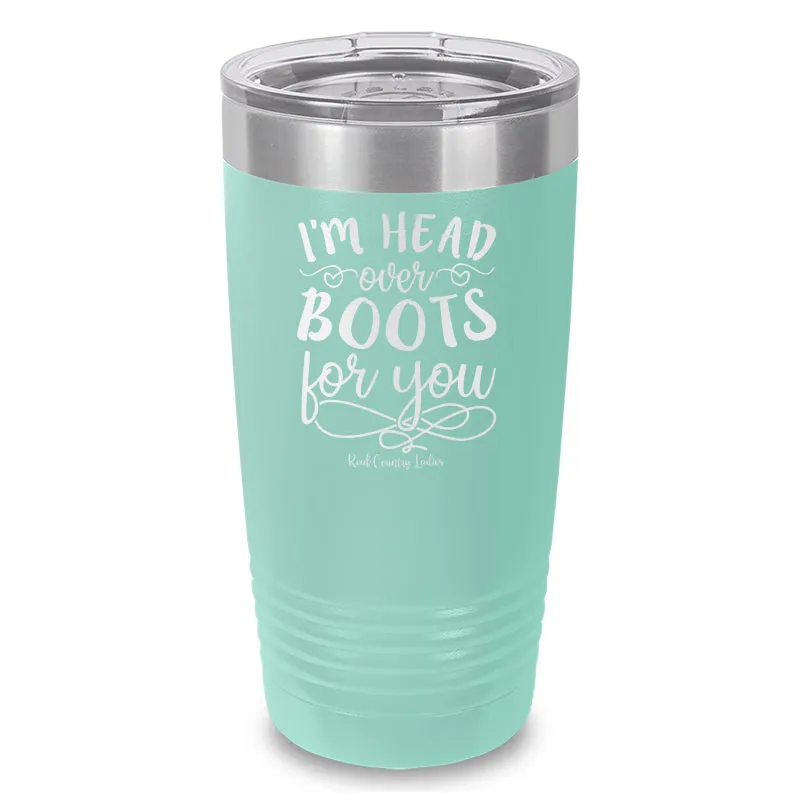 I'm Head Over Boots For You Laser Etched Tumbler