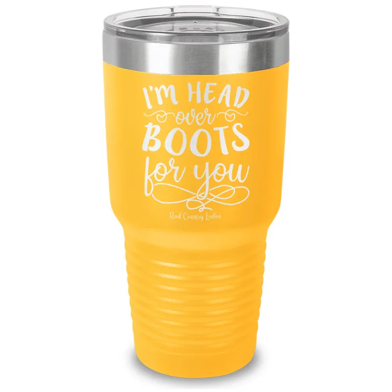 I'm Head Over Boots For You Laser Etched Tumbler