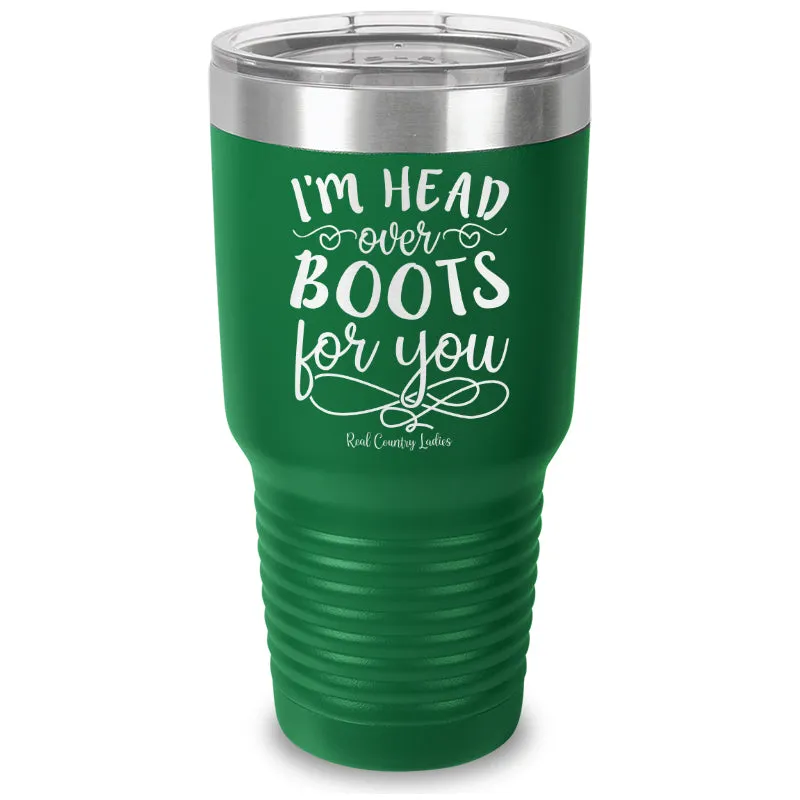 I'm Head Over Boots For You Laser Etched Tumbler