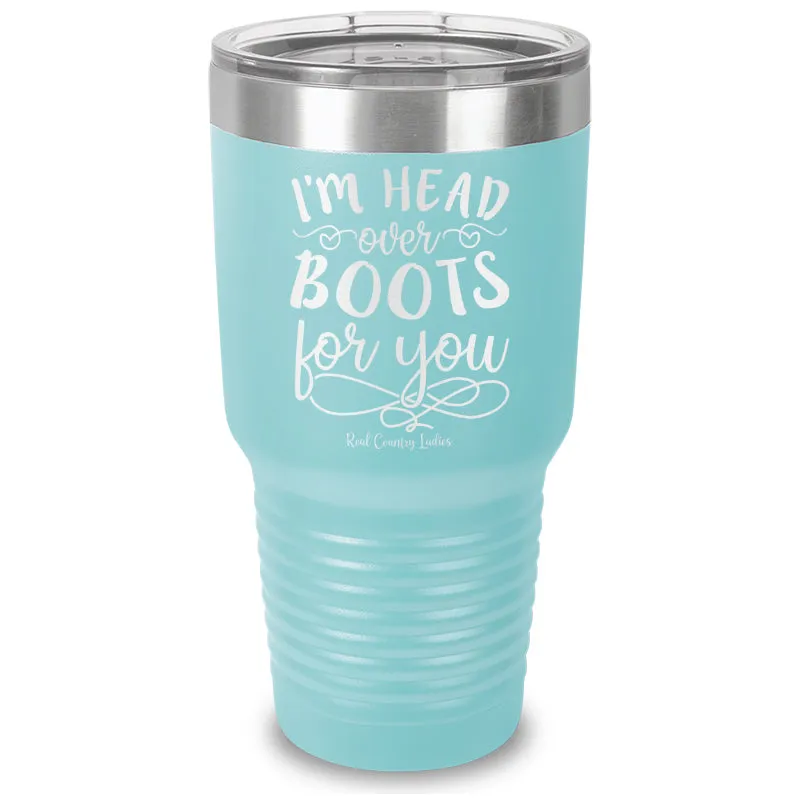 I'm Head Over Boots For You Laser Etched Tumbler