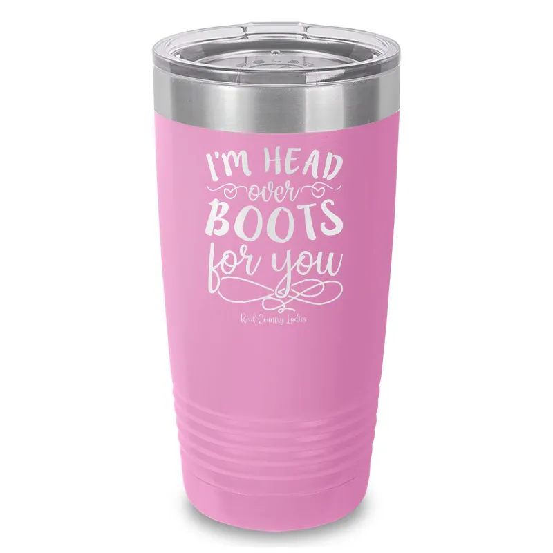 I'm Head Over Boots For You Laser Etched Tumbler