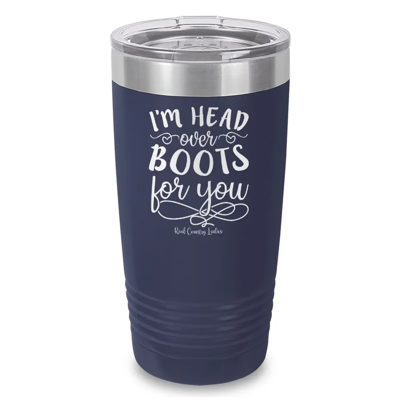 I'm Head Over Boots For You Laser Etched Tumbler