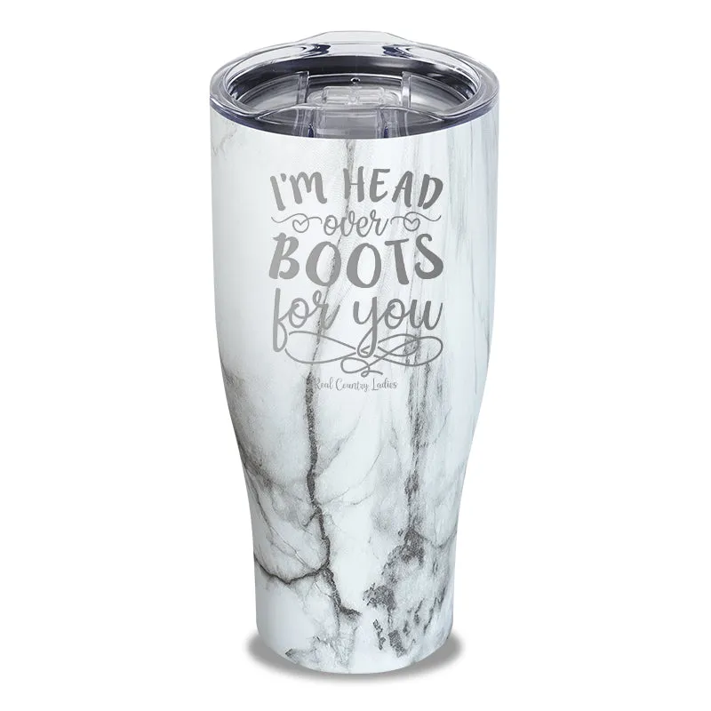 I'm Head Over Boots For You Laser Etched Tumbler