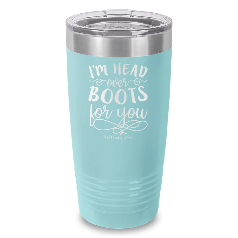 I'm Head Over Boots For You Laser Etched Tumbler