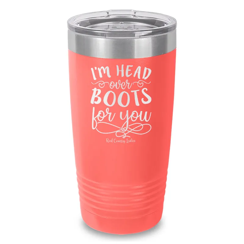 I'm Head Over Boots For You Laser Etched Tumbler