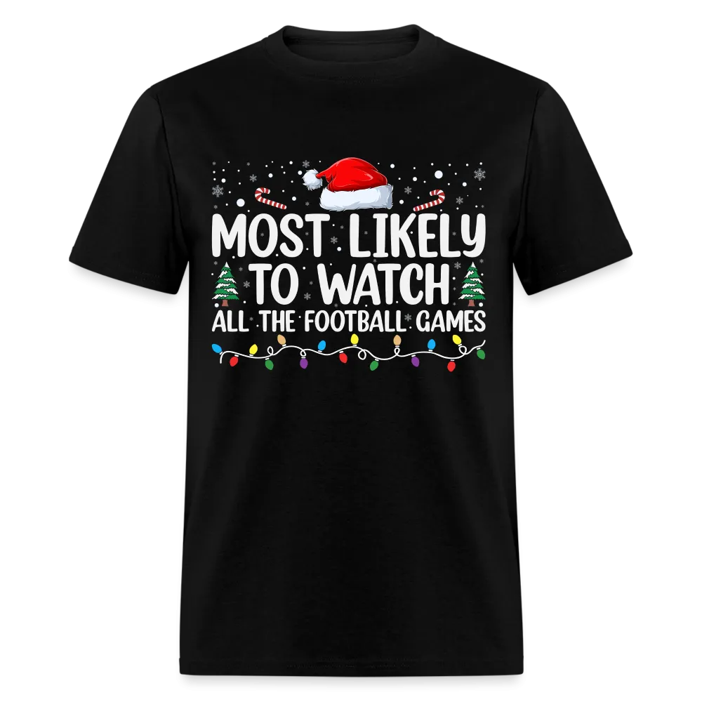 Most Likely to Watch All The Football Games T-Shirt