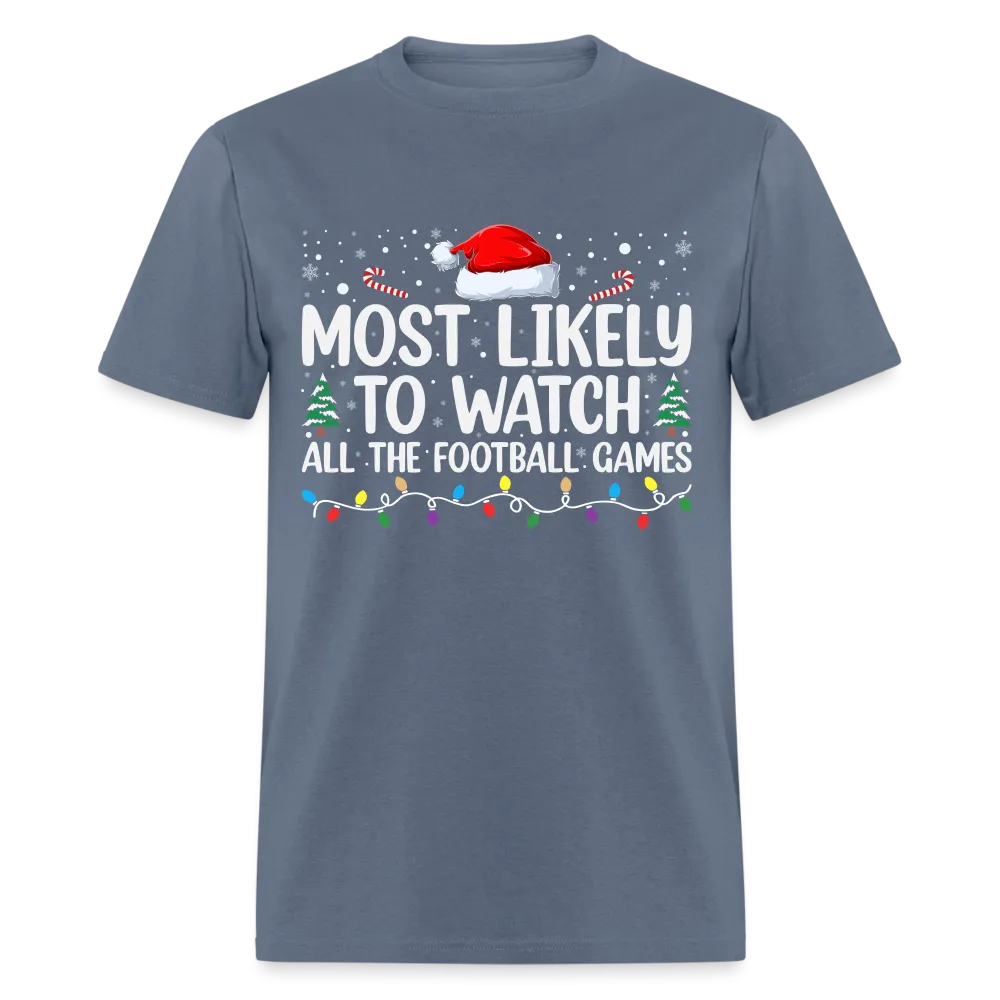 Most Likely to Watch All The Football Games T-Shirt