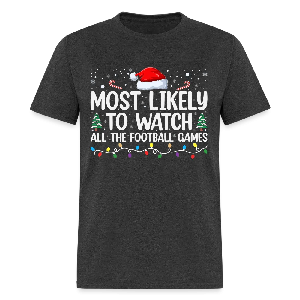 Most Likely to Watch All The Football Games T-Shirt