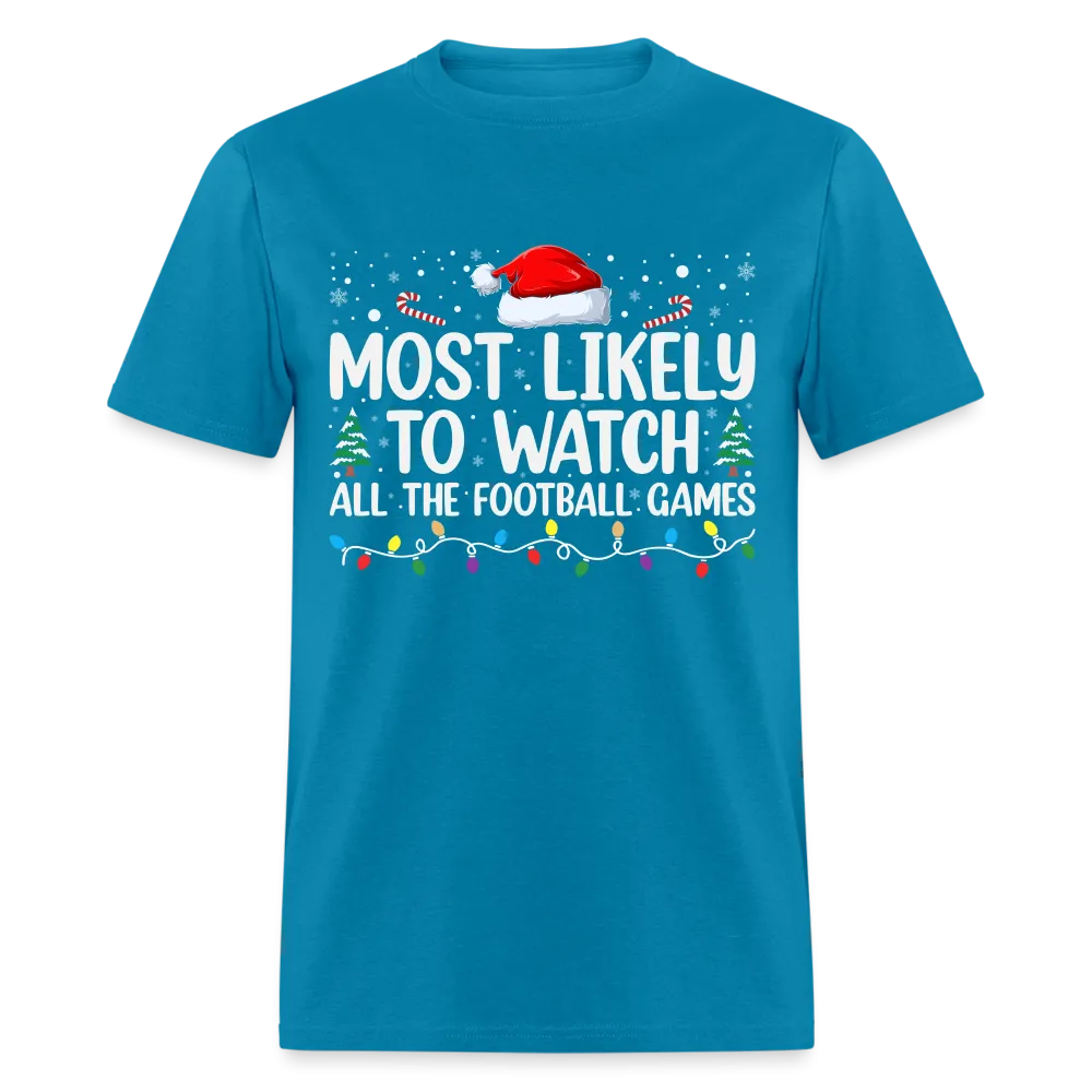 Most Likely to Watch All The Football Games T-Shirt