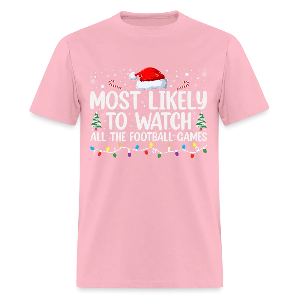 Most Likely to Watch All The Football Games T-Shirt