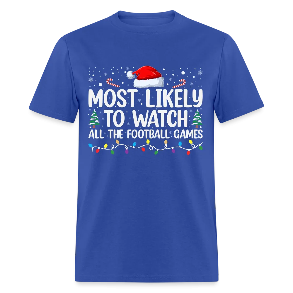 Most Likely to Watch All The Football Games T-Shirt