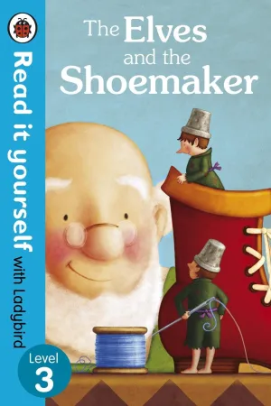 Read It Yourself With Ladybird Level 3 - The Elves And The Shoemaker